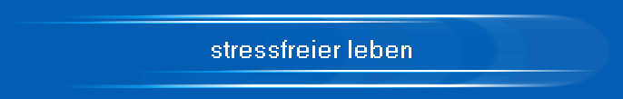 stressfreier leben